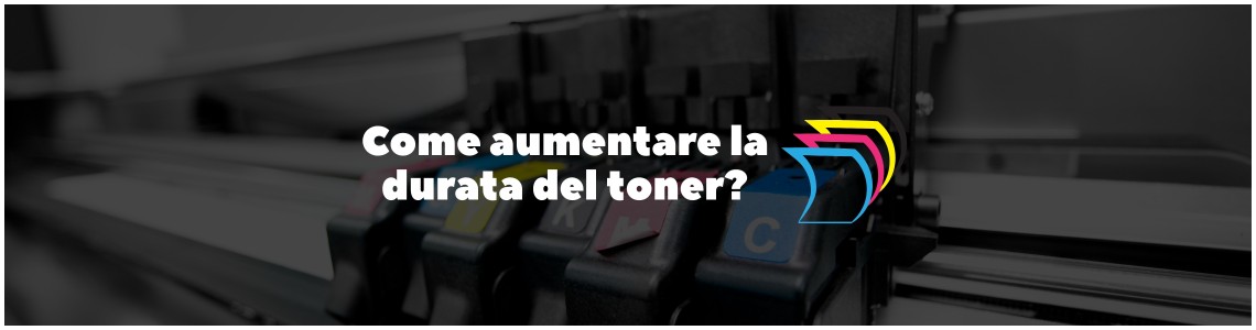 Come aumentare la durata del toner? Come aumentare la durata del toner?